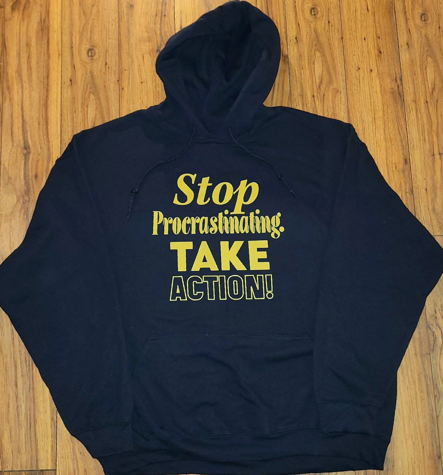 Stop Procrastinating take action (hoodie) gold letter