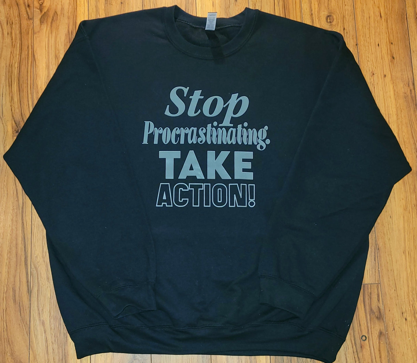 Stop Procrastinating Take Action (sweatshirt) grey letters